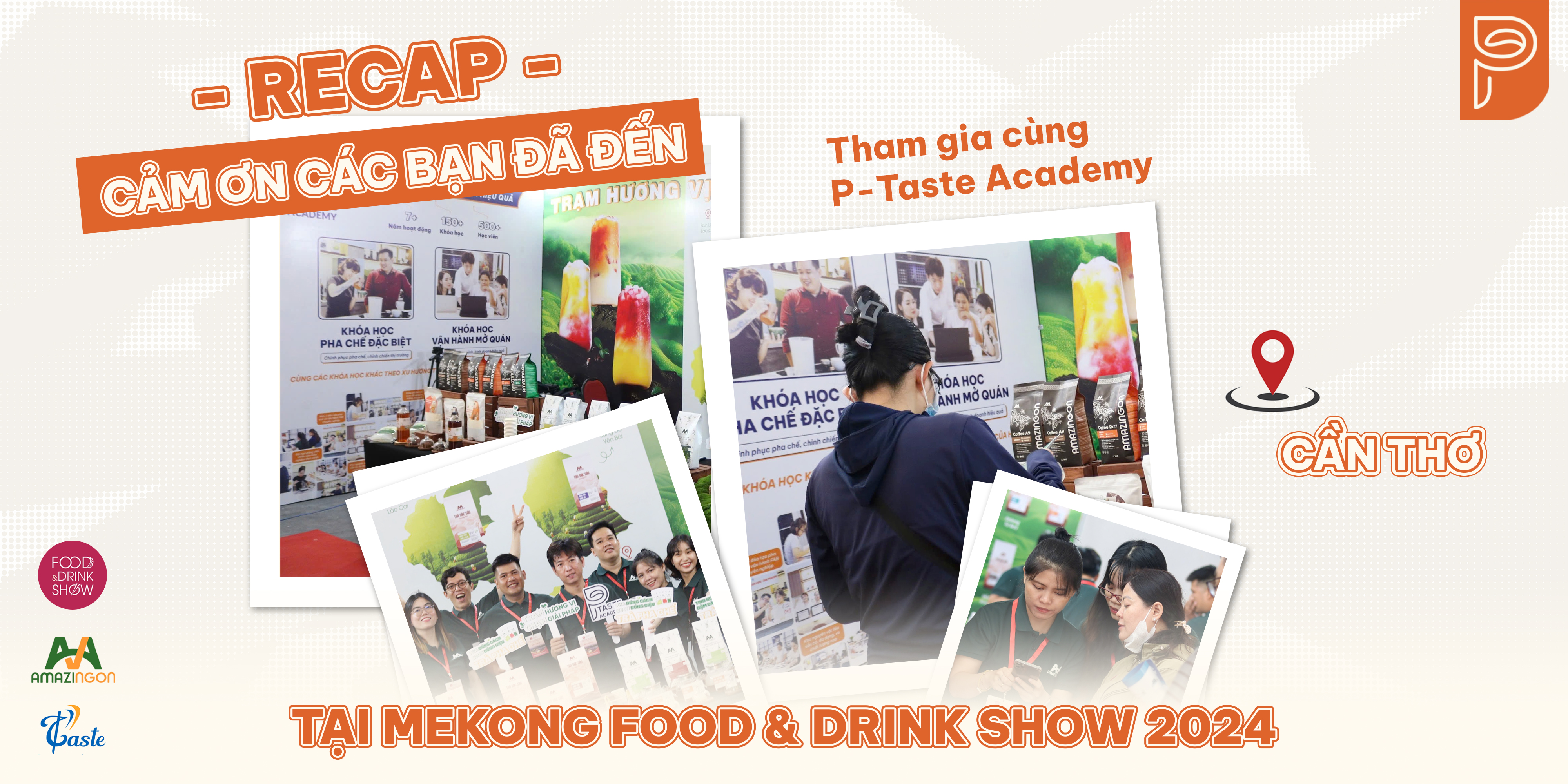 [Recap Sự Kiện] Cảm Ơn Mọi Người Đã Tham Gia Cùng P-Taste Academy!