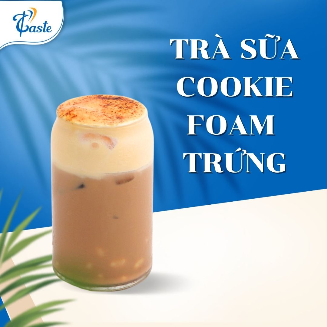 CÔNG THỨC TRÀ SỮA COOKIE FOAM TRỨNG
