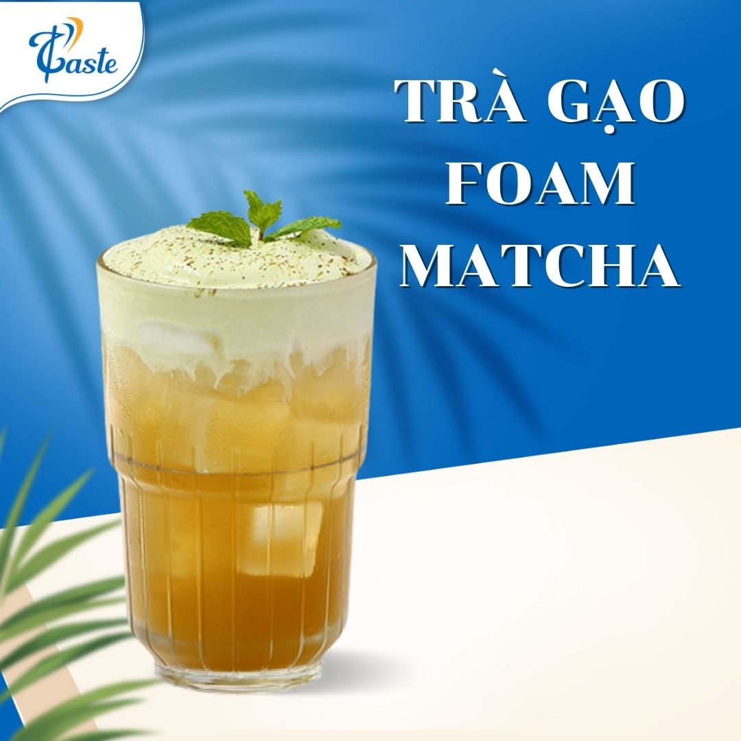 CÔNG THỨC TRÀ GẠO FOAM MATCHA